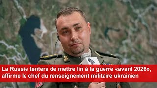 La Russie tentera de mettre fin à la guerre «avant 2026» affirme le chef du renseignement militaire [upl. by Llertram695]