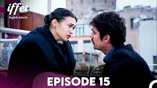 Iffet  Episode 15 English Subtitles [upl. by Brittaney]