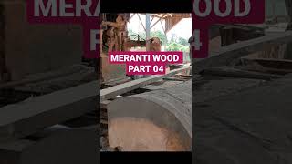 MERANTI WOOD PART 04 [upl. by Dulce]