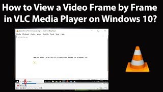 How to View a Video Frame by Frame in VLC Media Player on Windows 10 [upl. by Goltz]