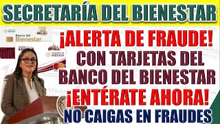 ¡Alerta de fraude Con tarjetas del Banco del Bienestar Te contamos de que se trata [upl. by Tiloine581]