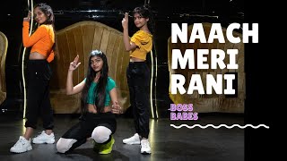 Naach Meri Rani  Guru Randhawa Feat Nora Fatehi  Dance Choreography  Boss Babes Official [upl. by Jezabel29]