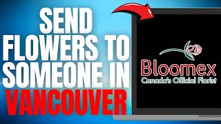 How to Send Flowers to Someone in VANCOUVER Online on Bloomex EASY GUIDE 2025 [upl. by Let463]