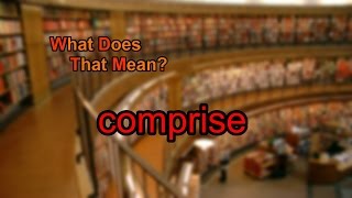 What does comprise mean [upl. by Honan]