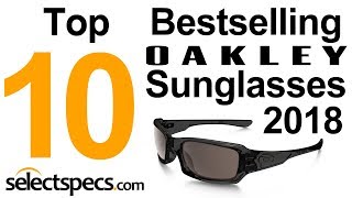 Top 10 Bestselling Oakley Sunglasses 2018  With Selectspecscom [upl. by Daryle967]