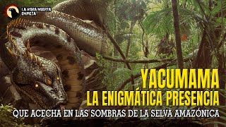 El Yacumama La enigmática presencia que acecha en las sombras de la selva amazónica [upl. by Broderick466]