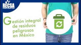 ⚠ Gestión integral de residuos peligrosos en México ⚠  Recsa Corporativo [upl. by Allertse233]