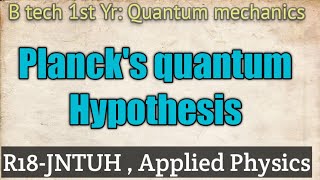 Quantum mechanics 03 Plancks quantum HypothesisApplied Physics btech first year [upl. by Davis]