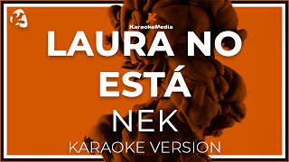 Nek  Laura No Esta LETRA INSTRUMENTAL KARAOKE [upl. by Eicart725]