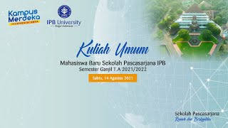 Kuliah Umum Sekolah Pascasarjana IPB Semester Ganjil TA 20212022 [upl. by Daley622]