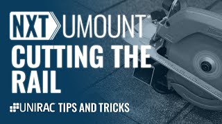 Unirac Tips amp Tricks Featuring NXT UMOUNT  Cutting the Rail [upl. by Dominique]