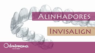 ALINHADORES ORTODÔNTICOS INVISALIGN  ODONTOMANIA [upl. by Haiel592]