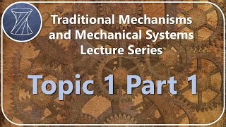 Traditional Mechanisms and Mechanical Systems Topic 1 Part 1 [upl. by Irvine919]