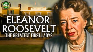 Eleanor Roosevelt  The Greatest First Lady Documentary [upl. by Ennyleuqcaj377]