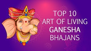 Top 10 Ganesh Bhajans by Art of Living  Sri Ganesh Songs  Famous Ganpati Songs [upl. by Hancock]