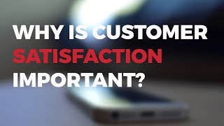 WHY IS CUSTOMER SATISFACTION IMPORTANT [upl. by Anidem]