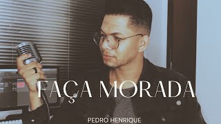 Faça Morada  Pedro Henrique COVER [upl. by Aihsak]