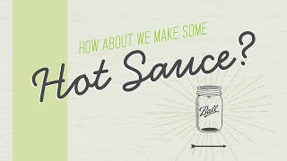 Making amp Canning Your Own Homemade Hot Sauce [upl. by Brezin]