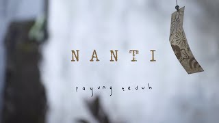 Nanti  Payung Teduh Official Lyric Video [upl. by Eidassac]