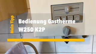 Bedienung Gastherme W250 K2P [upl. by Heaps657]