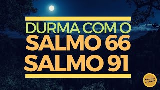 Durma com o Salmo 66 e Salmo 91  Oração da noite [upl. by Ennagrom]