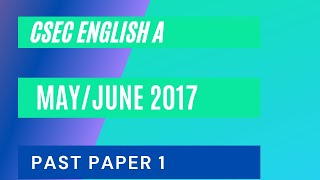 CSEC English A MayJune 2017 Past paper 1Multiple Choice Part 1 [upl. by Beverly]