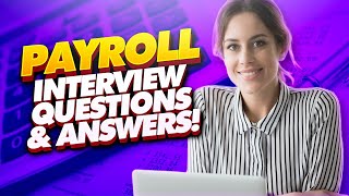 PAYROLL Interview Questions amp Answers Payroll Specialist Officer and Manager Interview Tips [upl. by Airolg]