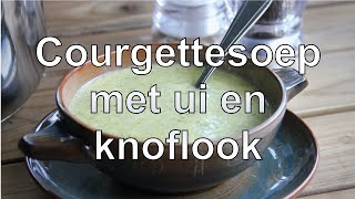 Courgettesoep met ui en knoflook [upl. by Dreyer]