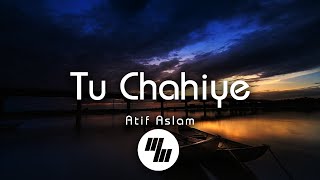 Atif Aslam  Tu Chahiye Lyrics [upl. by Elspeth]