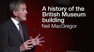 A history of the British Museum building Neil MacGregor [upl. by Wesla585]