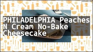 Recipe PHILADELPHIA Peaches N Cream NoBake Cheesecake [upl. by Catharine986]