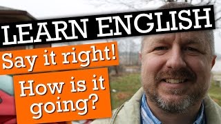 How to Learn English quotHow is it goingquot and How to Pronounce It [upl. by Motteo]