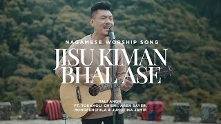 Jisu Kiman Bhal Ase  Nagamese Worship Song  Tali Angh ftTokaholi Aren S Jungtina amp Rongsenchila [upl. by Tail]