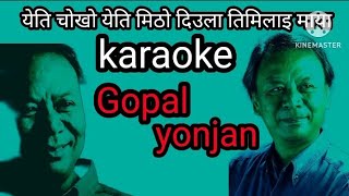 येति चोखो येति मिठो दिउला तिमिलाइ माया YETI CHOKHO YETI MITHO KARAOKE WITH LYRICS  II GOPAL YONJAN [upl. by Asirap15]