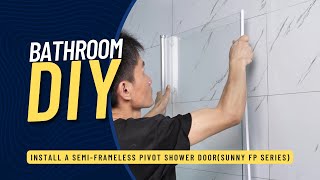 How to Install A Semi Frameless Pivot Shower Door Sunny FP Series [upl. by Ryley]