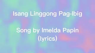 Isang Linggong PagIbigby Imelda Papinlyrics🎵 [upl. by Eelyam]