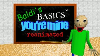 Baldi Youre Mine Reanimated [upl. by Asoj141]