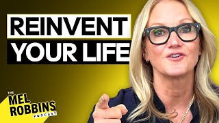 How To Reinvent Your Life Starting TODAY  The Mel Robbins Podcast [upl. by Kelda]