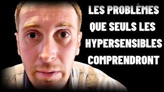 13 Problèmes que seuls les Hypersensibles peuvent comprendre [upl. by Anelle]