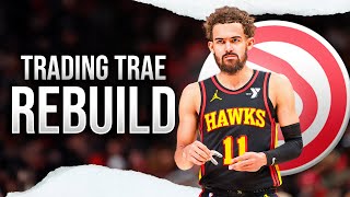 Trading Trae Young Atlanta Hawks Rebuild [upl. by Culliton690]