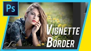 How to Create Vignette Border Around an Image in Photoshop [upl. by Nifares799]