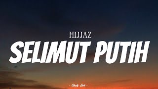 HIJJAZ  Selimut Putih   Video Lirik [upl. by Tavie365]