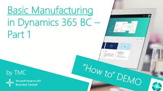 Dynamics 365 Business Central  Basic Manufacturing Part 1 [upl. by Elahcar]