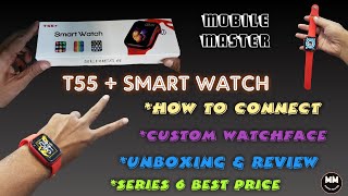 T55 Smart Watch How To Connect  T55 Plus Smart Watch Unboxing And Review [upl. by Ilaw848]