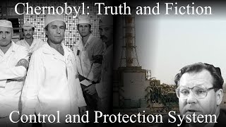 Causes of the Chernobyl Disaster – Truth and Fiction Control and Protection System [upl. by Ylrac]