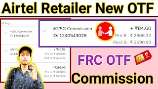 Airtel Retailer New FRC Par 4G 5G 3G 2G OTF commission  Airtel Retailer New Activation OTF [upl. by Nuj]