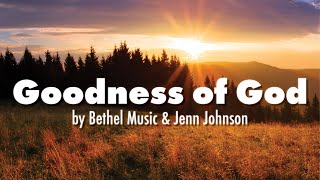 Goodness of God lyrics Bethel Music amp Jenn Johnson [upl. by Ainessej92]