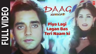 Piya Lagi Lagan Bas Teri Naam Ki Full Song  Daag  The Fire [upl. by Noseyt]