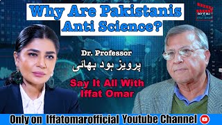 Say It All With Iffat Omar ft Pervez Hoodbhoy  Episode 29 [upl. by Livvi]