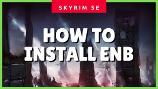 How to Install amp Configure ENB 2020 Tutorial Skyrim SE Graphics amp Mods Guide ✔✔✔ [upl. by Inttirb]